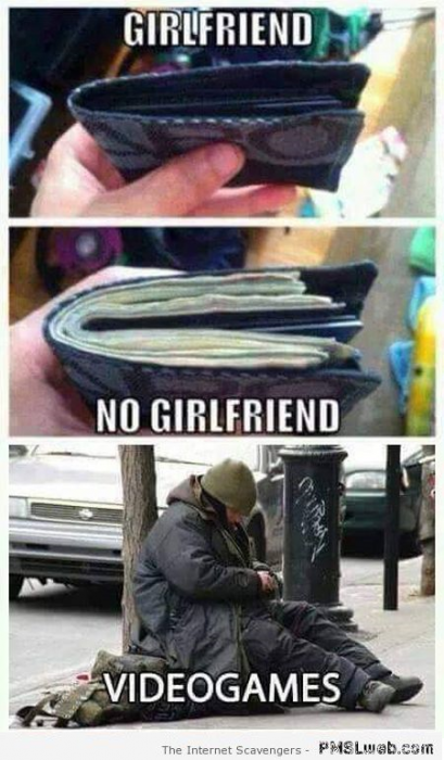 Funny girlfriend vs no girlfriend vs video games
