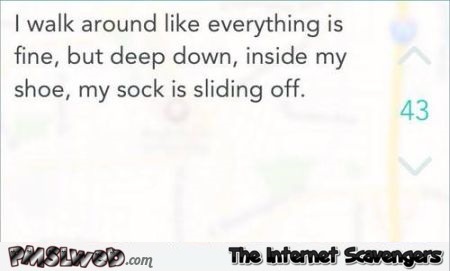 My sock is sliding off funny quote – Friday mischief at PMSLweb.com