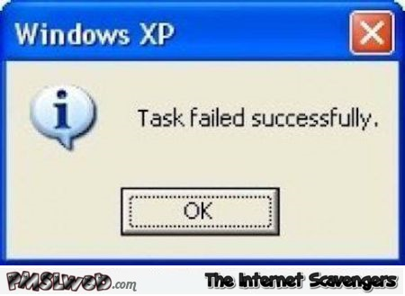 Task failed successfully windows error – Hilarious Sunday at PMSLweb.com