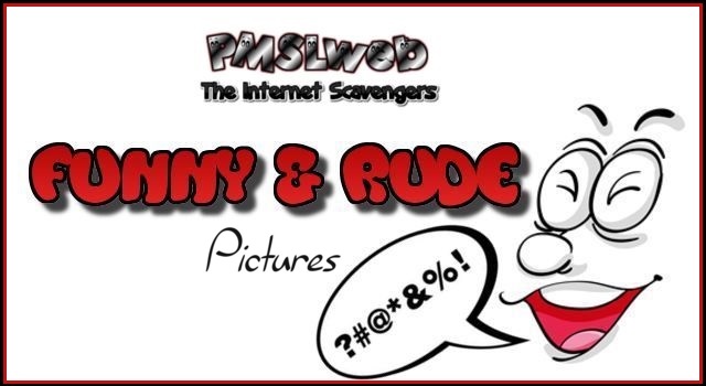 Funny and rude pictures at PMSLweb.com
