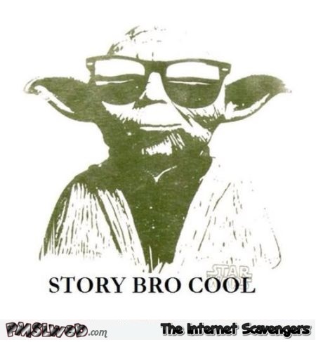 Yoda cool story bro -  Wednesday funny pics at PMSLweb.com