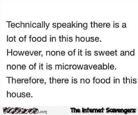 There is no food in this house funny quote at PMSLweb.com