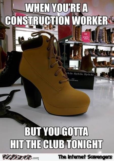 Construction worker going to the nightclub shoes meme – Tuesday funnies at PMSLweb.com