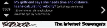 Funny is my girlfriend calculating velocity at PMSLweb.com