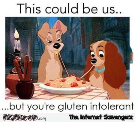 Funny this could be us but you’re gluten intolerant at PMSLweb.com