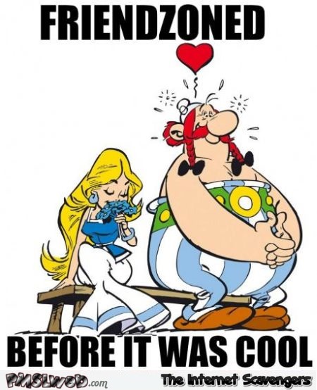 Obelix friendzoned before it was cool at PMSLweb.com