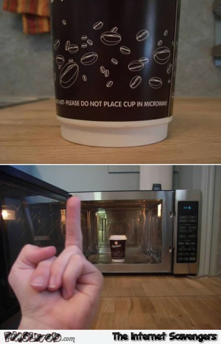 Do not place cup in microwave humor