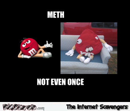 Meth not even once M& M’s version at PMSLweb.com