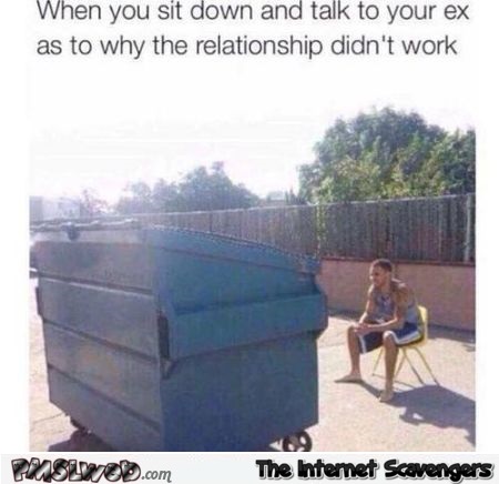 When you sit down and talk to your ex humor at PMSLweb.com