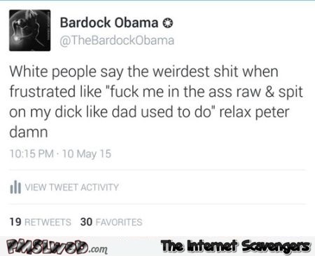 White people say the weirdest shit funny tweet – Friday fun @PMSLweb.com