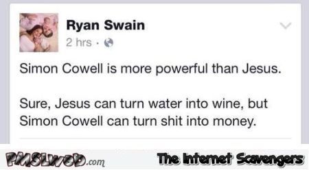 Simon Cowell is more powerful than Jesus humor at PMSLweb.com