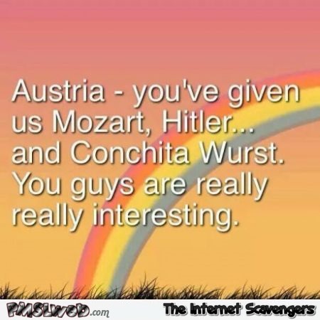 Funny Austria quote @PMSLweb.com