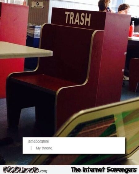 Funny trash throne @PMSLweb.com