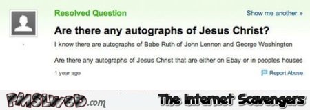 Autographs of Jesus Christ stupid yahoo question – Saturday LOL at PMSLweb.com
