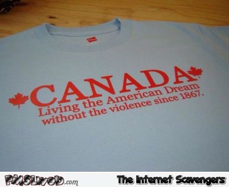 Funny Canadian T-shirt @PMSLweb.com