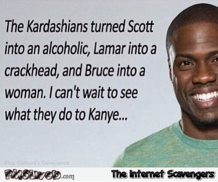 Funny Kardashians Kanye West quote @PMSLweb.com