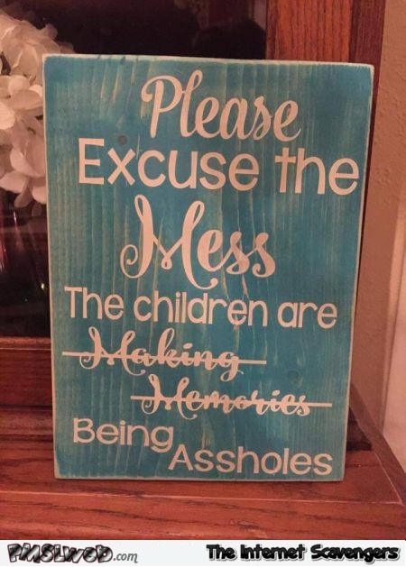 The children are being assholes funny sign @PMSLweb.com