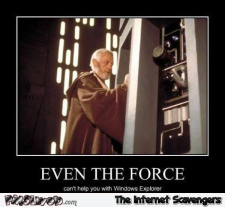 Even the force can’t help you with internet explorer @PMSLweb.com