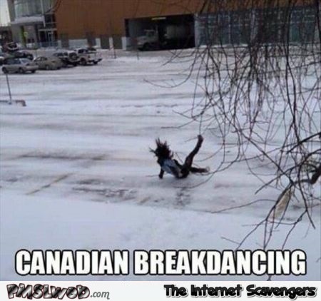 Canadian break dancing meme – Funny Canada @PMSLweb.com