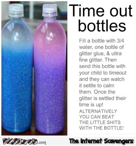 Funny time out bottles @PMSLweb.com