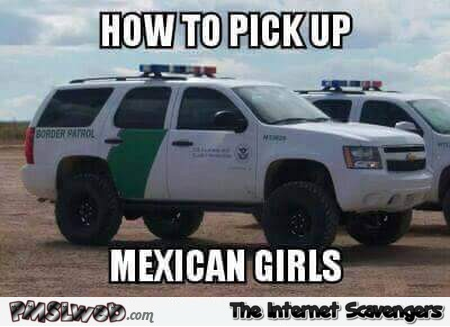 How to pick up Mexican girls meme @PMSLweb.com