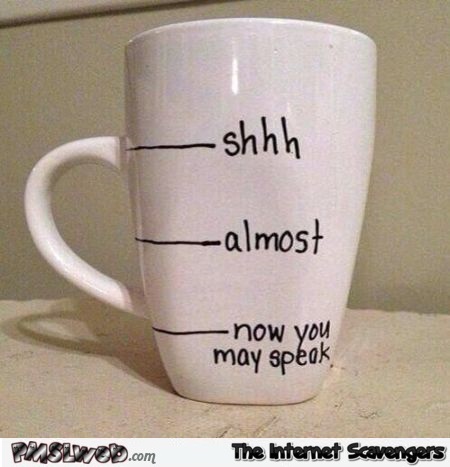 Funny coffee mug @PMSLweb.com