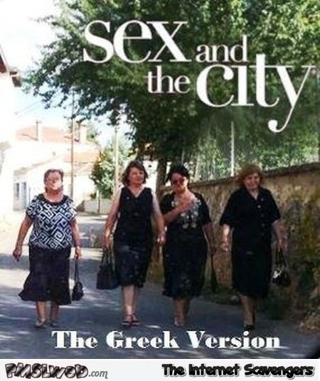 Sex and the city Greek version @PMSLweb.com