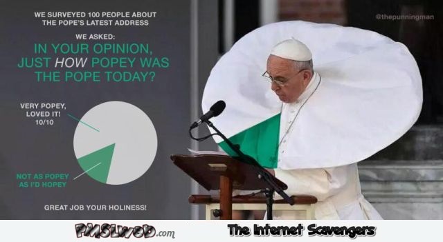 How popey was the pope today – Weekend humor @PMSLweb.com