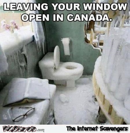 Leaving your window open in Canada meme @PMSLweb.com