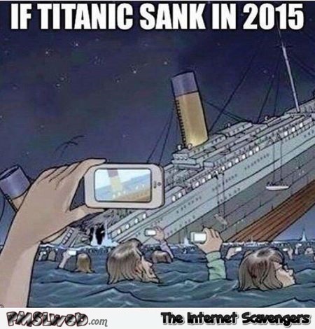 If the Titanic sank now meme