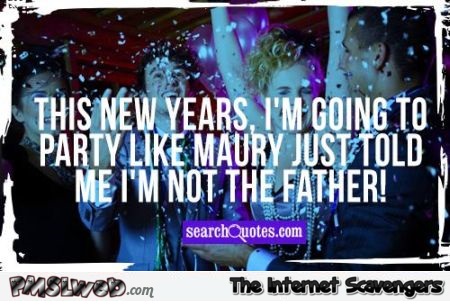 Funny Maury new year quote @PMSLweb.com