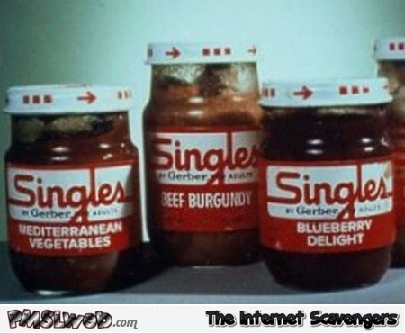 Singles funny adult food @PMSLweb.com
