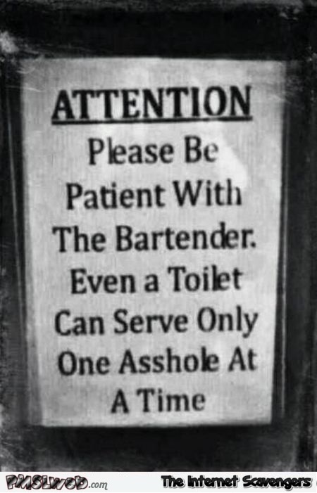 Sarcastic bartender sign @PMSLweb.com