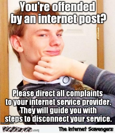 Offended by an internet post meme @PMSLweb.com