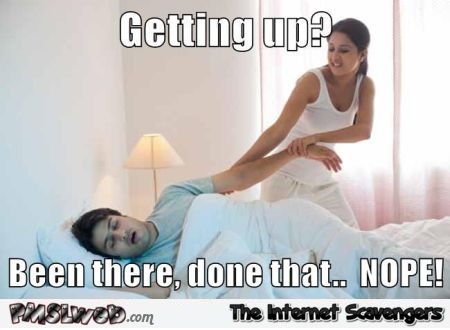 Getting up in the morning funny meme @PMSLweb.com
