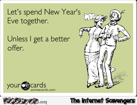 Let’s spend new year’s eve together sarcasm @PMSLweb.com