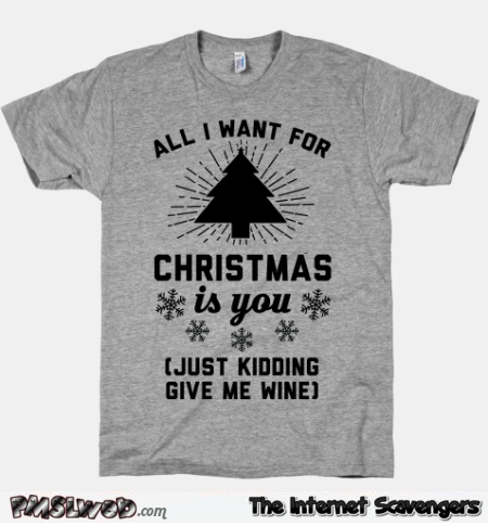 All I want for Christmas is you funny T-shirt