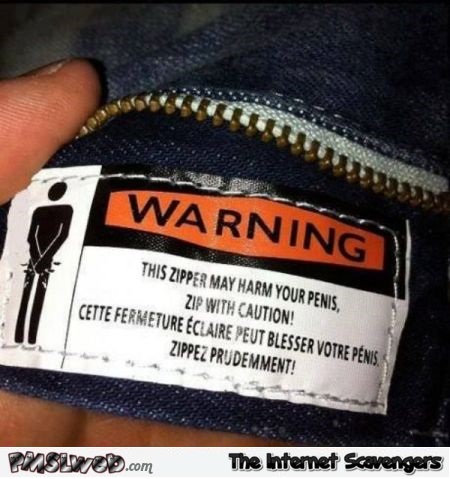 Funny zipper warning – Monday funniness @PMSLweb.com