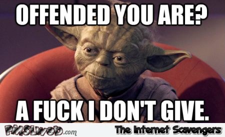 Offended you are Yoda meme @PMSLweb.com