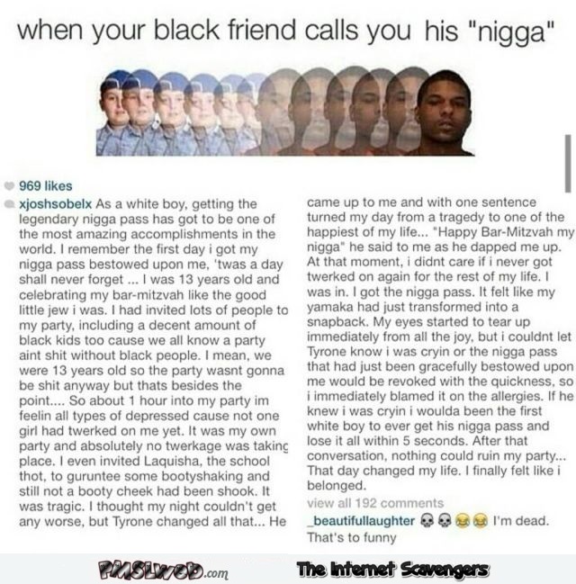 When your black friend calls you his nigga humor @PMSLweb.com