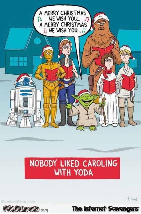 Nobody liked caroling with Yoda @PMSLweb.com