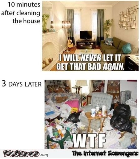 When you clean your house humor @PMSLweb.com