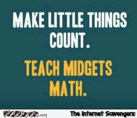 Make little things count funny quote @PMSLweb.com