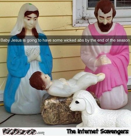 Baby Jesus will have wicked abs humor @PMSLweb.com