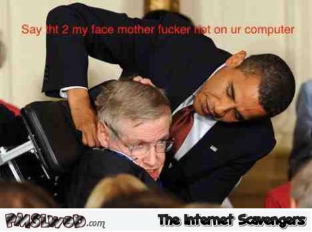 Funny Obama and Hawking caption @PMSLweb.com