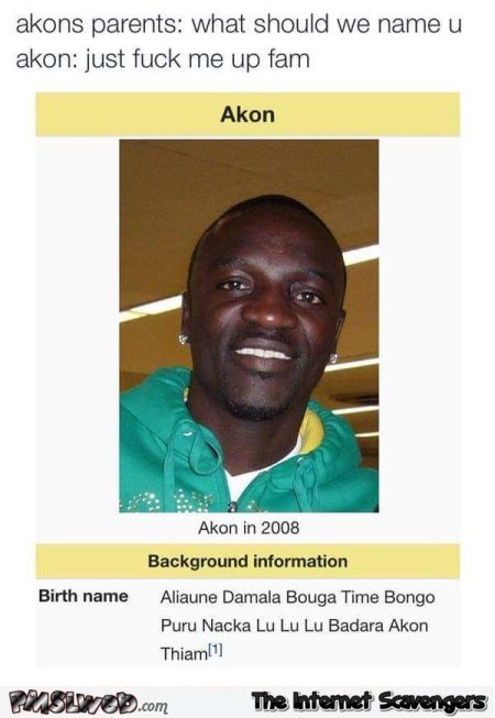 Akon’s real name humor @PMSLweb.com