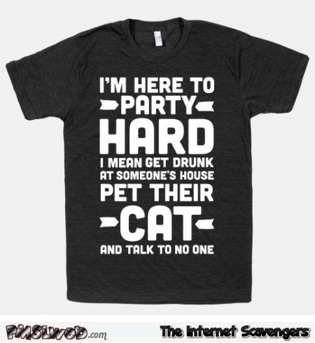 Funny I’m here to party t-shirt @PMSLweb.com