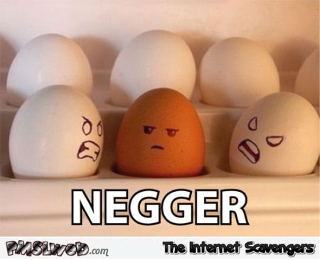 Nigga egg meme @PMSLweb.com