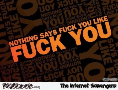 Nothing says f*ck you funny quote @PMSLweb.com