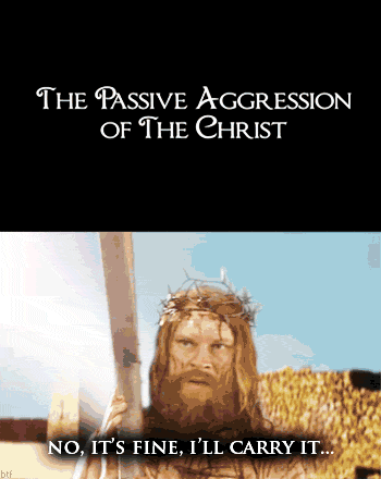 The passive aggression of the Christ humor @PMSLweb.com